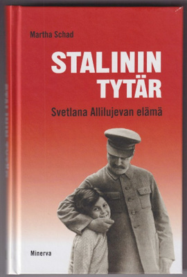 Martha Schad: Stalinin tytär - Svetlana Allilujevan elämä