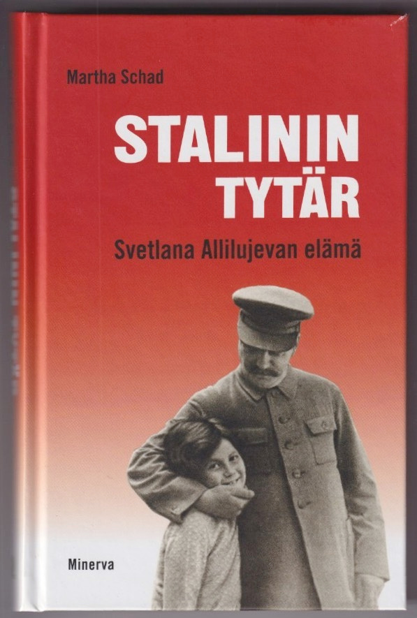 Martha Schad: Stalinin tytär - Svetlana Allilujevan elämä