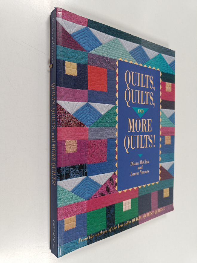 Laura Nownes ym. : Quilts, Quilts, and More Quilts!