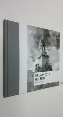 Dietmar Tallroth : Dream city : Helsinki