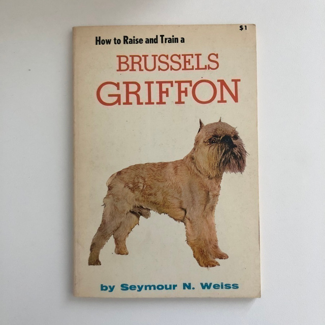 Seymour N. Weiss - How to raise and train a Brussels griffon