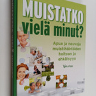 Muistatko vielä minut : apua ja neuvoja muistihäiriöiden ... - pikkukuva 1