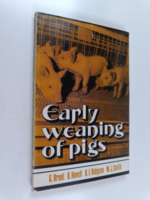 G. Brent : Early Weaning of Pigs