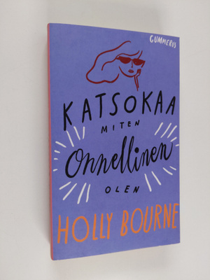 Holly Bourne : Katsokaa miten onnellinen olen