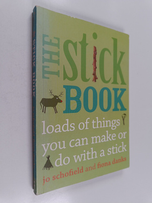 Fiona Danks ym. : The Stick Book : Loads of things you ca...