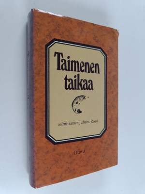 Juhani (toim.) Rossi : Taimenen taikaa : perhokalastusker...