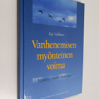 Kai Vakkuri : Vanhenemisen myönteinen voima : vanhene omi... - pikkukuva 1
