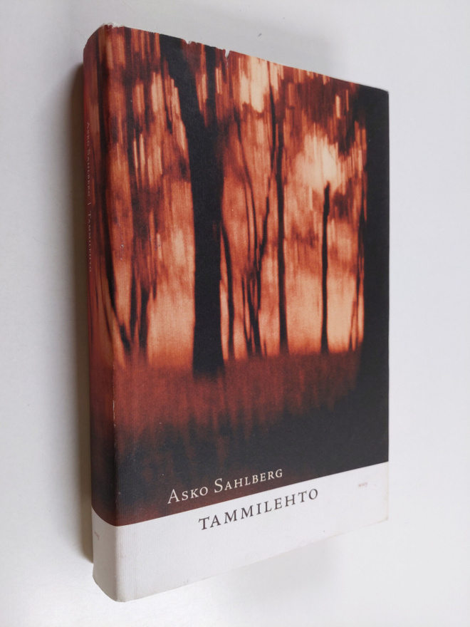 Asko Sahlberg : Tammilehto : romaani