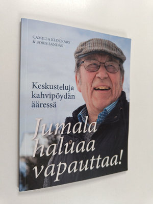 Camilla Klockars : Jumala haluaa vapauttaa! : keskusteluj...