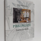 Seija Hirvikallio : Pikkupalatsi : unesta herätetty (sign... - pikkukuva 1