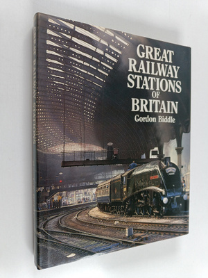 Gordon Biddle : Great Railway Stations of Britain - Their...