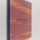 Laurens Van der Post : Feather fall : an anthology - pikkukuva 1