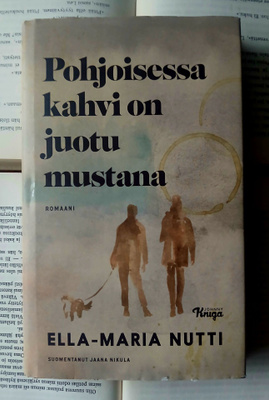 Ella-Maria Nutti - Pohjoisessa kahvi on juotu mustana (sid.)