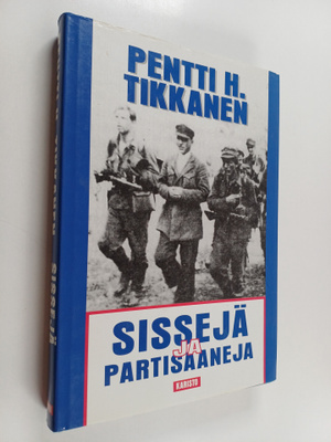 Pentti H. Tikkanen : Sissejä ja partisaaneja