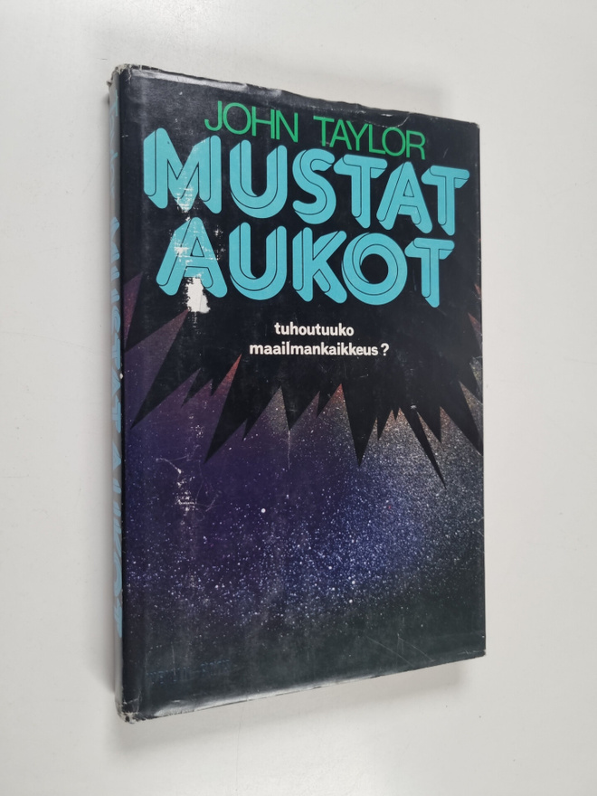 John Taylor : Mustat aukot : tuhoutuuko maailmankaikkeus?