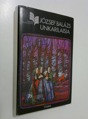 Jozsef Balazs : Unkarilaisia : kaksi pienoisromaania