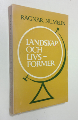 Ragnar Numelin : Landskap och livsformer : kulturgeografi...