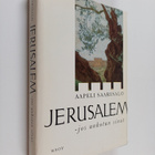 Aapeli Saarisalo : Jerusalem, jos unhotan sinut : kuvia p... - pikkukuva 1