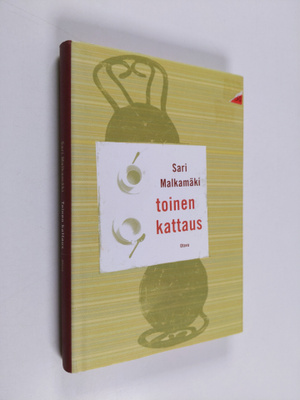 Sari Malkamäki : Toinen kattaus : novelleja