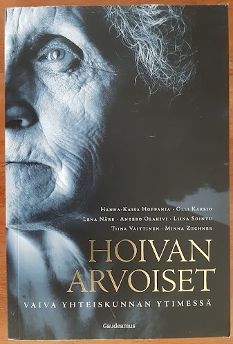 Hoivan arvoiset - Vaiva yhteiskunnan ytimessä