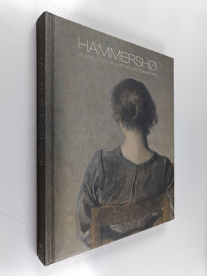 Hammershoi : hiljaisuuden maalari = stillhetens målare - ...