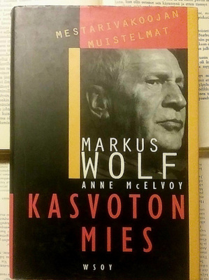 Markus Wolf. Kasvoton mies: mestarivakoojan muistelmat