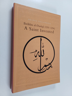 Helena Hallenberg : Ibrahim al-Dasuqi (1255-1296) : a sai...