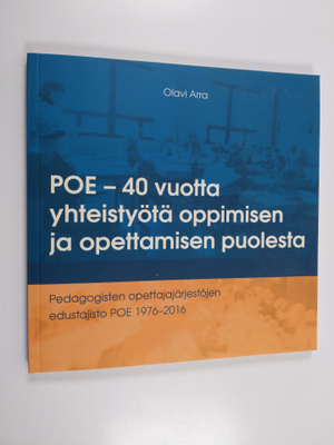 Olavi Arra : POE - 40 vuotta yhteistyötä oppimisen ja ope...