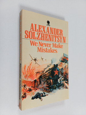 Alexander Solzhenitzyn : We Never Make Mistakes