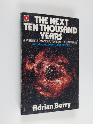 Adrian Berry : The Next Ten Thousand Years - A Vision of ...