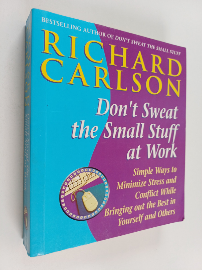 Richard Carlson : Don't sweat the small stuff at work : s...