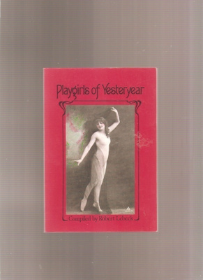 Lebeck, Robert: Playgirls of Yesteryear,St.Martin Press 1982