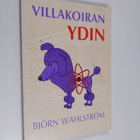 Björn Wahlström : Villakoiran ydin - pikkukuva 1