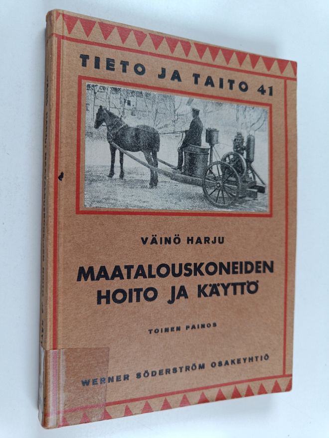 Väinö Harju : Maatalouskoneiden hoito ja käyttö