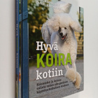 Päivi Romppainen : Hyvä koira kotiin : koirarodut ja koir... - pikkukuva 1