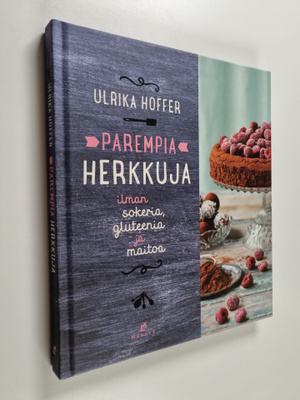 Ulrika Hoffer : Parempia herkkuja : ilman sokeria, glutee...
