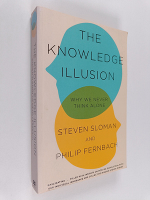 Steven Sloman : The knowledge illusion : why we never thi...