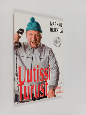 Markku Heikkilä : Uutissi Turust. Osa XVI : ei virallissi...