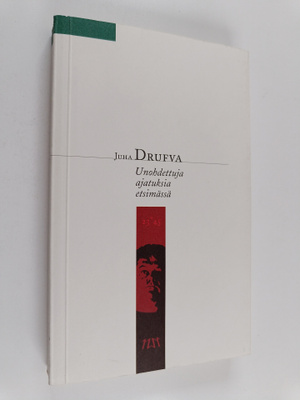 Juha Drufva : Unohdettuja ajatuksia etsimässä