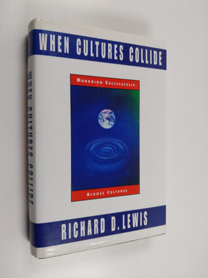 Richard D. Lewis : When Cultures Collide : managing succe...