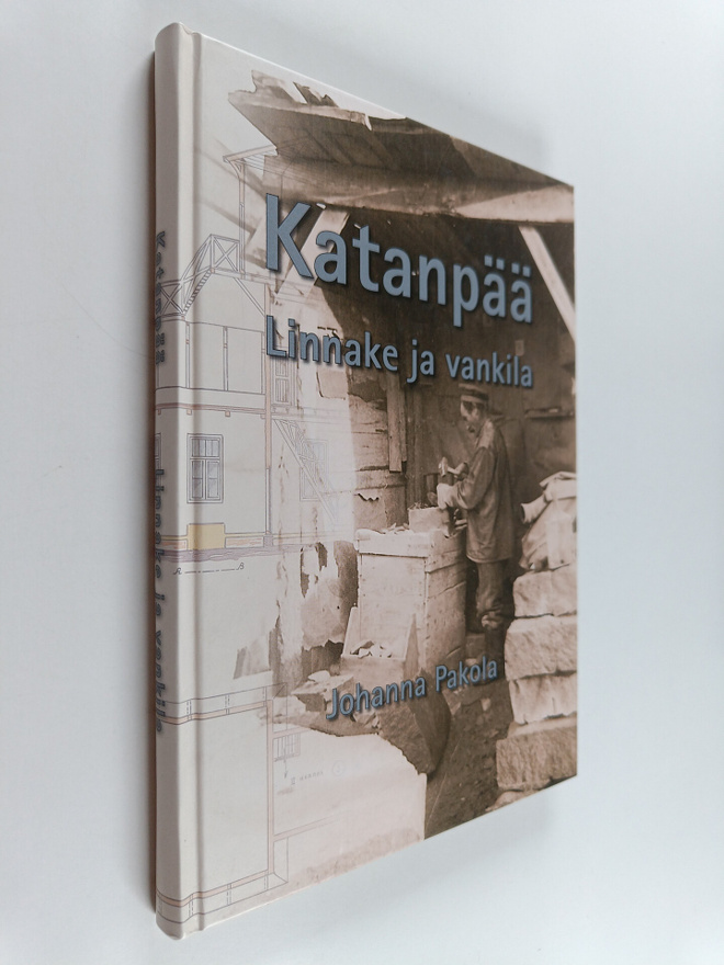 Johanna Pakola : Katanpää : linnake ja vankila