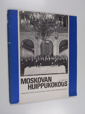 Moskovan huippukokous 22.-30.5.1972 : Yhdysvaltain ja Neu...