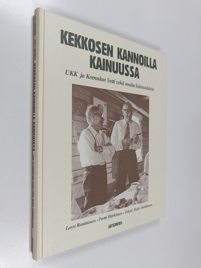Reijo Heikkinen ym. : Kekkosen kannoilla Kainuussa : UKK ...