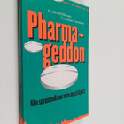 Markku Myllykangas : Pharmageddon : kuinka sairausteollis... - pikkukuva 1