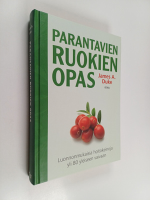James A. Duke : Parantavien ruokien opas : luonnonmukaisi...