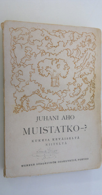 Juhani Aho : Muistatko : kukkia keväiseltä niityltä