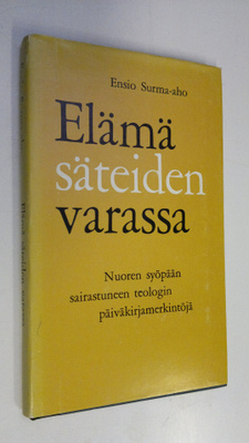 Ensio Surma-aho : Elämä säteiden varassa : nuoren syöpään...