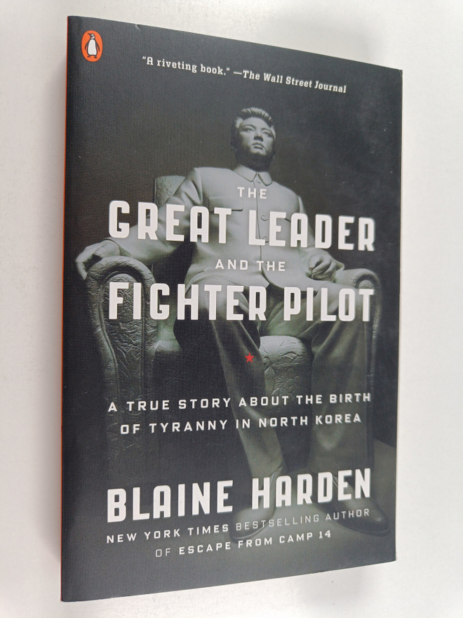 Blaine Harden : The Great Leader and the Fighter Pilot - ...