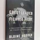 Blaine Harden : The Great Leader and the Fighter Pilot - ... - pikkukuva 1