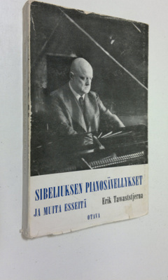 Erik Tawaststjerna : Sibeliuksen pianosävellykset ja muit...